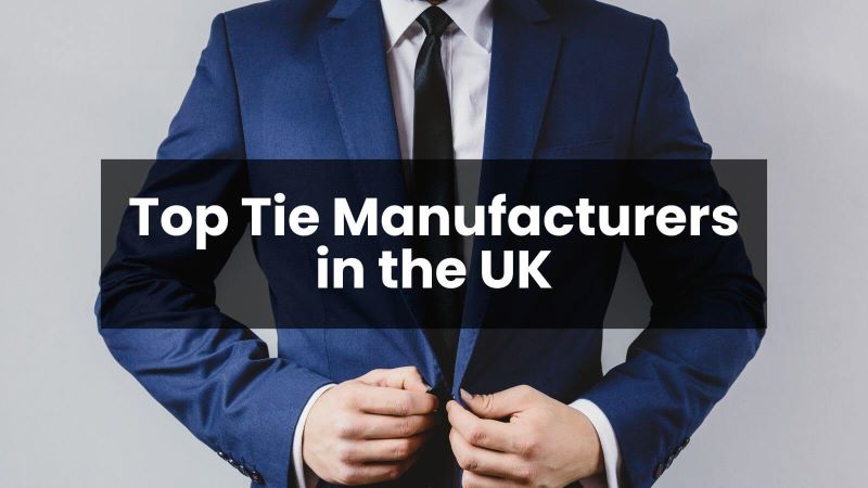 Top Tie Manufacturers in the UK – Quality Craftsmanship & Tradition